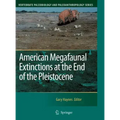 American Megafaunal Extinctions at the End of the Pleistocene