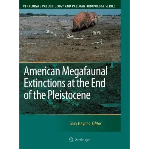 American Megafaunal Extinctions at the End of the Pleistocene