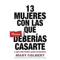 13 Mujeres Con Las Que Nunca Deberias Casarte: Y Como Todo Hombre Puede Reconocerlas