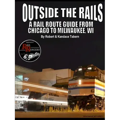 Outside the Rails: A Rail Route Guide from Chicago to Milwaukee, WI