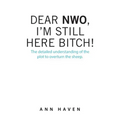 Dear Nwo, I'm Still Here Bitch!: The Detailed Understanding of the Plot to Overturn the Sheep.