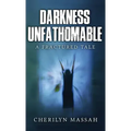 Darkness Unfathomable: A Fractured Tale