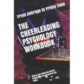 The Cheerleading Psychology Workbook: How to Use Advanced Sports Psychology to Succeed on the Stage