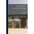 The Jewish Encyclopedia: A Descriptive Record Of The History, Religion, Literature, And Customs Of The Jewish People From The Earliest Times To