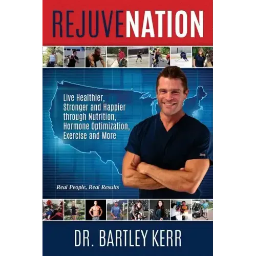 RejuveNation: Live Healthier, Stronger and Happier through Nutrition, Hormone Optimization, Exercise and More