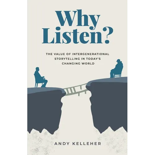 Why Listen: The Value of Intergenerational Storytelling in Today's Changing World