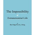 The Impossibility of Extraterrestrial Life
