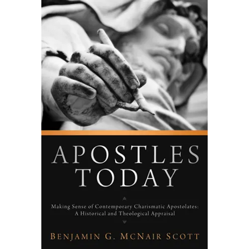 Apostles Today: Making Sense of Contemporary Charismatic Apostolates: A Historical and Theological Appraisal