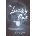 The Lucky One: A Chilling True Account of Child Sex Trafficking and One Survivor's Journey from Brutal Captivity to a Life of Freedom