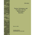 Tactics, Techniques and Procedures for The Field Artillery Battalion (Field Manual No. 3-09.21)