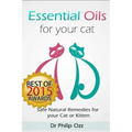 Essential Oils for Your Cat: Safe Natural Remedies for your Cat or Kitten (Essential Oils for Cats, Essential Oils for Kittens, Natural Cat Care, N