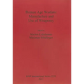 Bronze Age Warfare: Manufacture and Use of Weaponry