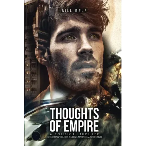 Thoughts of Empire: A Political Thriller Geo Conspiracies and Boardroom Scheming