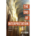 The End of Interpretation: Reclaiming the Priority of Ecclesial Exegesis