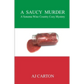 A Saucy Murder: A Sonoma Wine Country Cozy Mystery