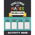 Challenge of Mazes for Kids 4 Level: 80 Easy to very Hard Mazes, Activity book Mazes for Smart Kid, Children, 6-10, 8-10, 9-12, 10-12 year olds, Maze