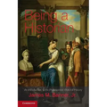 Being a Historian: An Introduction to the Professional World of History. James M. Banner, Jr