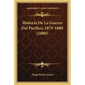 Historia De La Guerra Del Pacifico, 1879-1880 (1880)