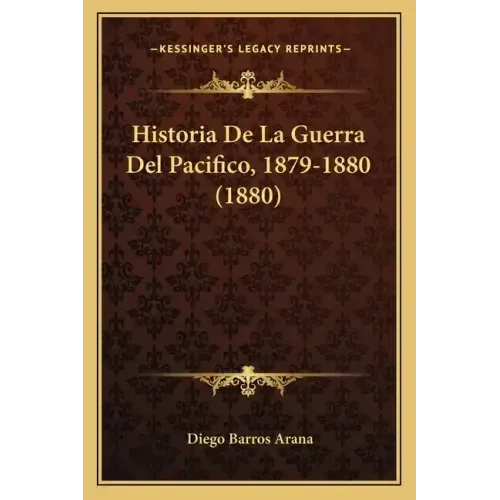 Historia De La Guerra Del Pacifico, 1879-1880 (1880)