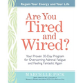 Are You Tired and Wired?: Your Proven 30-Day Program for Overcoming Adrenal Fatigue and Feeling Fantastic