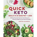 Quick Keto Meals in 30 Minutes or Less: 100 Easy Prep-And-Cook Low-Carb Recipes for Maximum Weight Loss and Improved Health