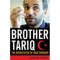 Brother Tariq: The Doublespeak of Tariq Ramadan