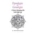 Etymologies and Genealogies: A Literary Anthropology of the French Middle Ages