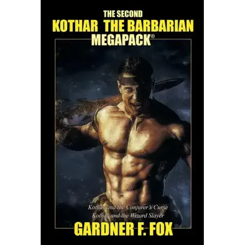 The Second Kothar the Barbarian MEGAPACK(R): 2 Sword and Sorcery Novels
