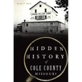 Hidden History of Cole County, Missouri