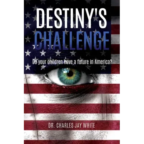 Destiny's Challenge: Do your children have a future in America?