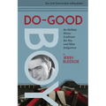 Do-Good Boy: An Unlikely Writer Confronts the '60s and Other Indignities