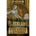 Blockland: 21 Stories of Bitcoin, Blockchain, and Cryptocurrency