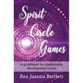Spirit Circle Games: A guidebook for mediumship development circles