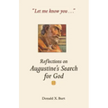 Let Me Know You...: Reflections on Augustine's Search for God