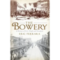 The Bowery: A History of Grit, Graft and Grandeur