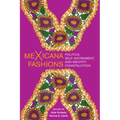 Mexicana Fashions: Politics, Self-Adornment, and Identity Construction