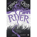 A Town Called River