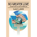 No Greater Love: Staying Alive 365 Days in Babylon