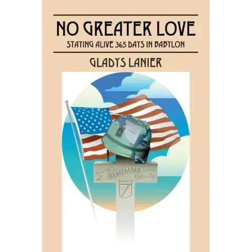 No Greater Love: Staying Alive 365 Days in Babylon
