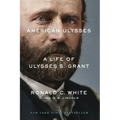 American Ulysses: A Life of Ulysses S. Grant