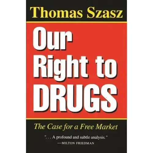 Our Right to Drugs: The Case for a Free Market