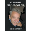 Vladimir Keilis-Borok: a Biography