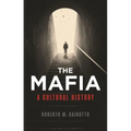 The Mafia: A Cultural History