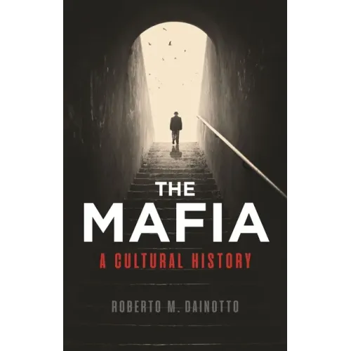 The Mafia: A Cultural History