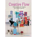 Creative Flow: 40 Prescriptions for Tapping Your Creative Impulses