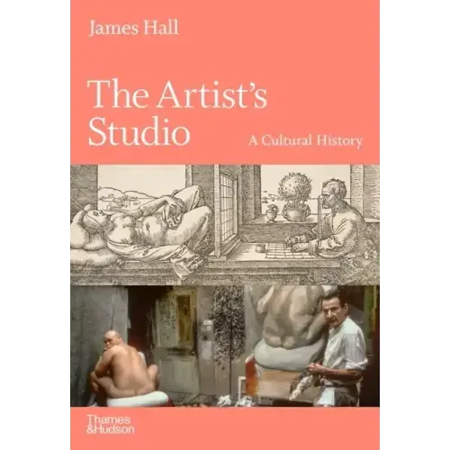 The Artist's Studio: A Cultural History