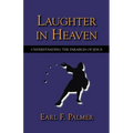 Laughter in Heaven: Understanding the Parables of Jesus