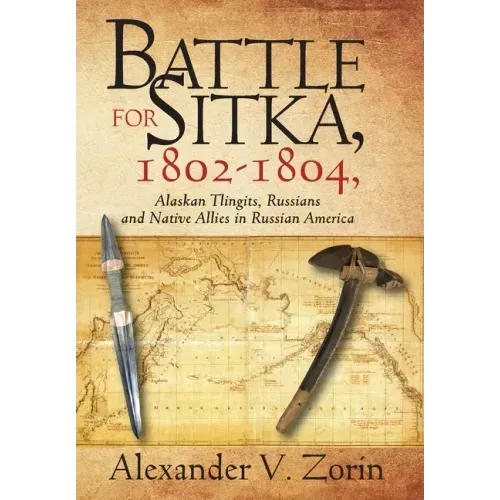 Battle for Sitka,1802 -1804, Alaskan Tlingits, Russians and Native Allies in Russian America