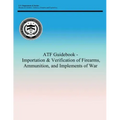 ATF Guidebook - Importation & Verification of Firearms, Ammunition, and Implements of War