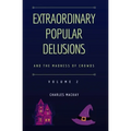 Extraordinary Popular Delusions and the Madness of Crowds Vol 2